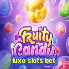 luxo slots bet